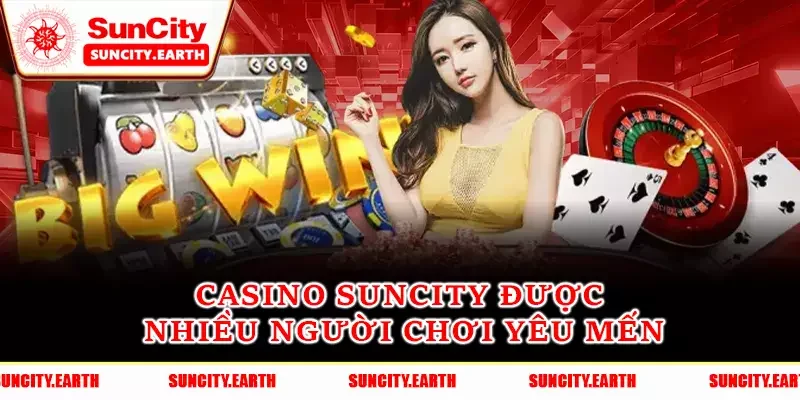 Casino Suncity được nhiều người yêu mến Casino Suncity được nhiều người yêu mến