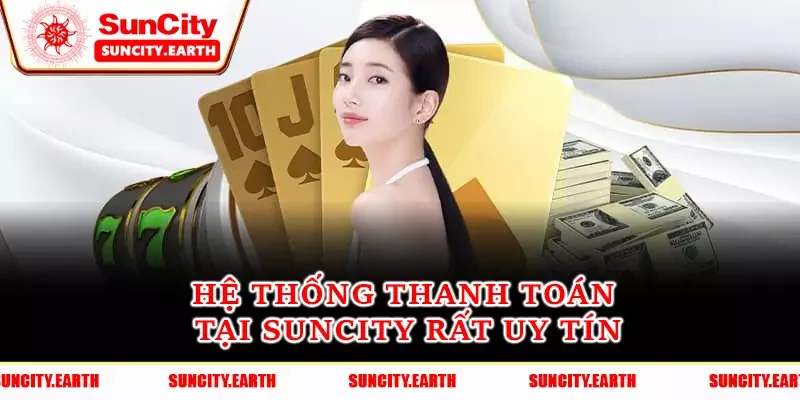Hệ thống thanh toán tại Suncity rất uy tín Hệ thống thanh toán tại Suncity rất uy tín