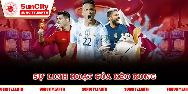 Sự linh hoạt của kèo rung Sự linh hoạt của kèo rung