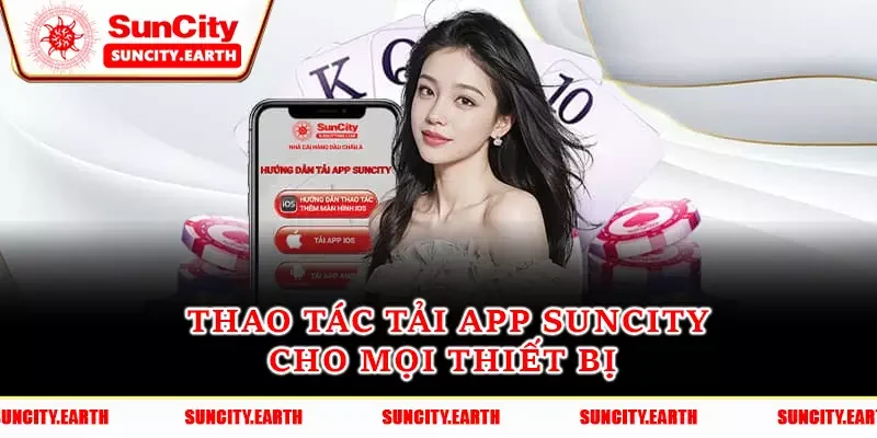 Thao tác tải app Suncity cho mọi thiết bị  Thao tác tải app Suncity cho mọi thiết bị