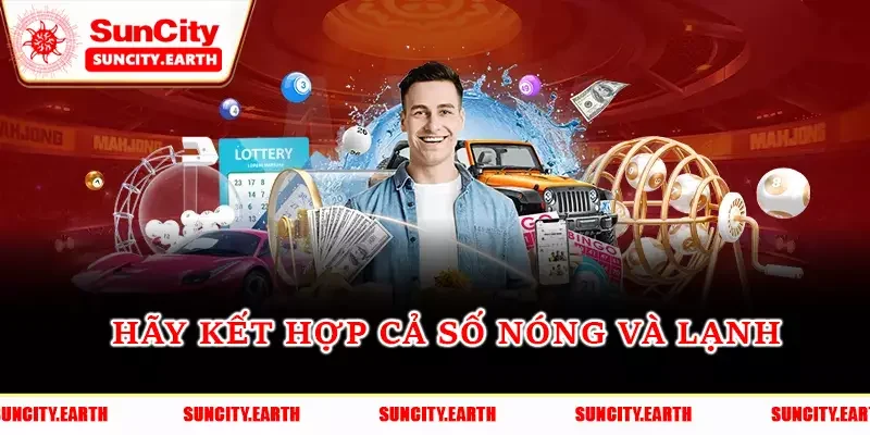 Hãy kết hợp cả số nóng và lạnh Hãy kết hợp cả số nóng và lạnh